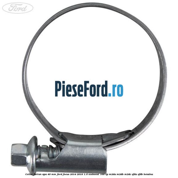 Colier furtun apa 40 mm Ford Focus 2014-2018 1.0 EcoBoost 100 cp Colier furtun apa 40 mm Ford Focus 2014-2018 1.0 EcoBoost 100 cp M2DA, M2DB, M2DC, SFDA, SFDB benzina