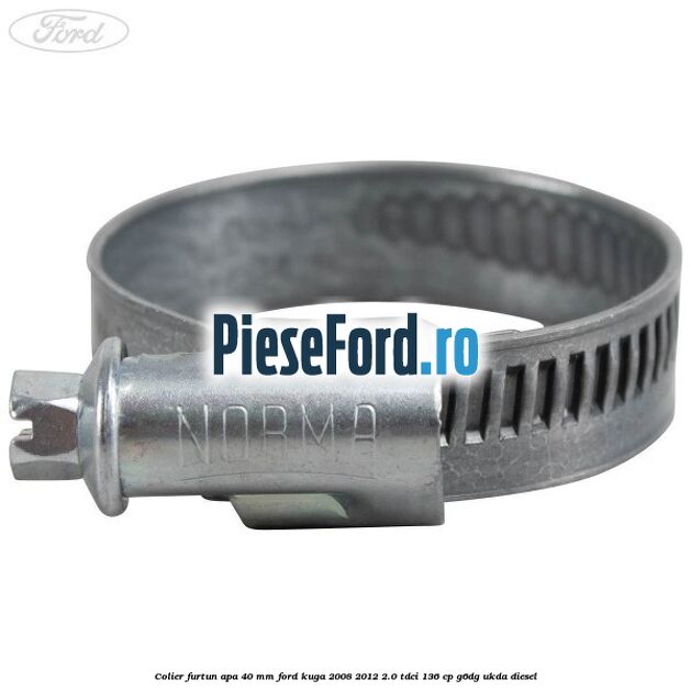 Colier furtun apa 40 mm Ford Kuga 2008-2012 2.0 TDCi 136 cp G6DG, UKDA diesel