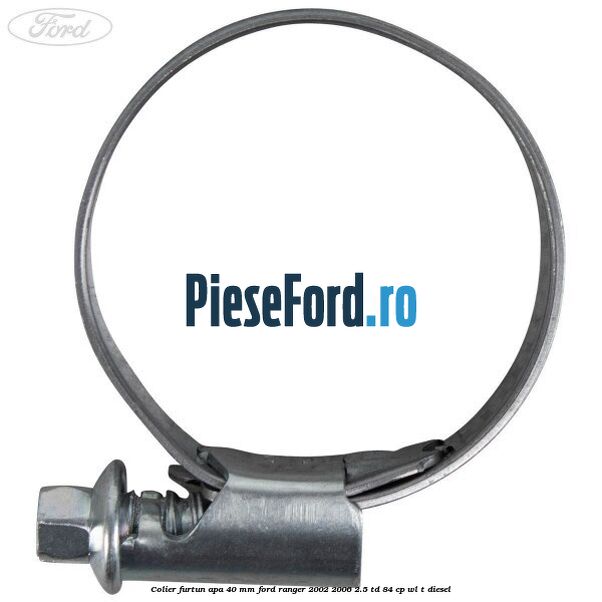 Colier furtun apa 40 mm Ford Ranger 2002-2006 2.5 TD 84 cp WL-T diesel