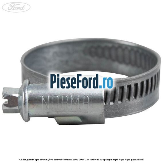 Colier furtun apa 40 mm Ford Tourneo Connect 2002-2014 1.8 Turbo Di 90 cp HCPA, HCPB, HCPC, HCPD, P9PA diesel
