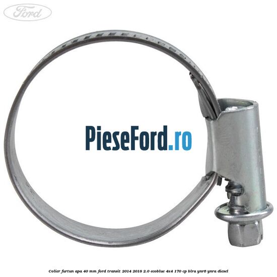 Colier furtun apa 40 mm Ford Transit 2014-2018 2.0 EcoBlue 4x4 170 cp BLRA, YNR6, YNRA diesel