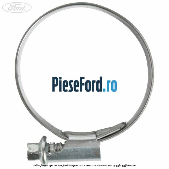 Colier furtun apa 50 mm Ford EcoSport 2019-2023 1.0 EcoBoost 140 cp YYJD, YYJF benzina