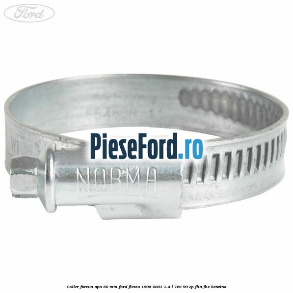 Colier furtun apa 50 mm Ford Fiesta 1996-2001 1.4 i 16V 90 cp Colier furtun apa 50 mm Ford Fiesta 1996-2001 1.4 i 16V 90 cp FHA, FHE benzina