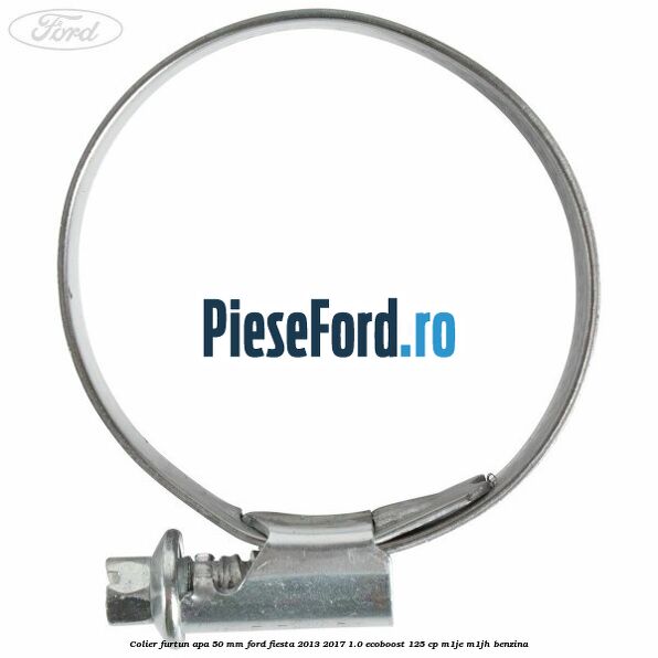 Colier furtun apa 50 mm Ford Fiesta 2013-2017 1.0 EcoBoost 125 cp M1JE, M1JH benzina