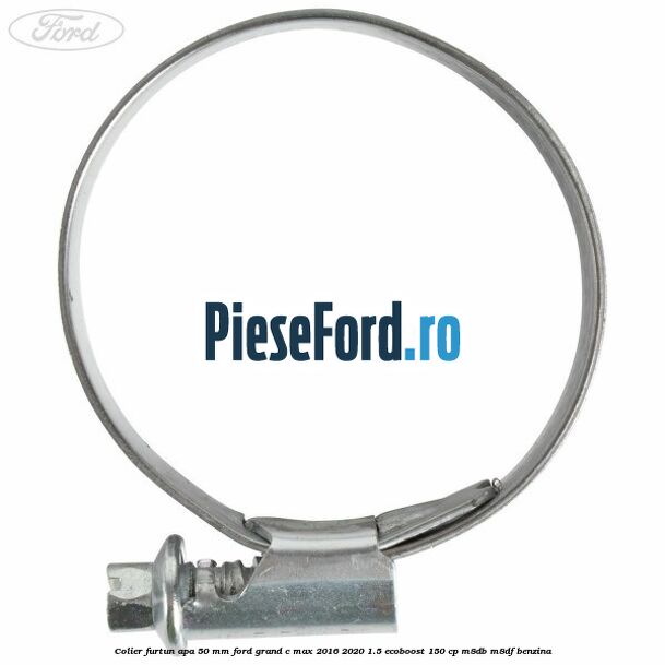 Colier furtun apa 50 mm Ford Grand C-Max 2016-2020 1.5 EcoBoost 150 cp M8DB, M8DF benzina