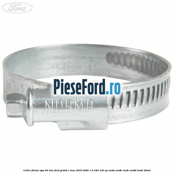 Colier furtun apa 50 mm Ford Grand C-Max 2016-2020 1.5 TDCi 120 cp XWDA, XWDB, XWDC, XWDD, XWDE diesel