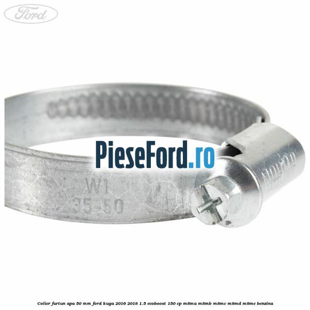 Colier furtun apa 50 mm Ford Kuga 2016-2018 1.5 EcoBoost 150 cp M8MA, M8MB, M8MC, M8MD, M8ME benzina