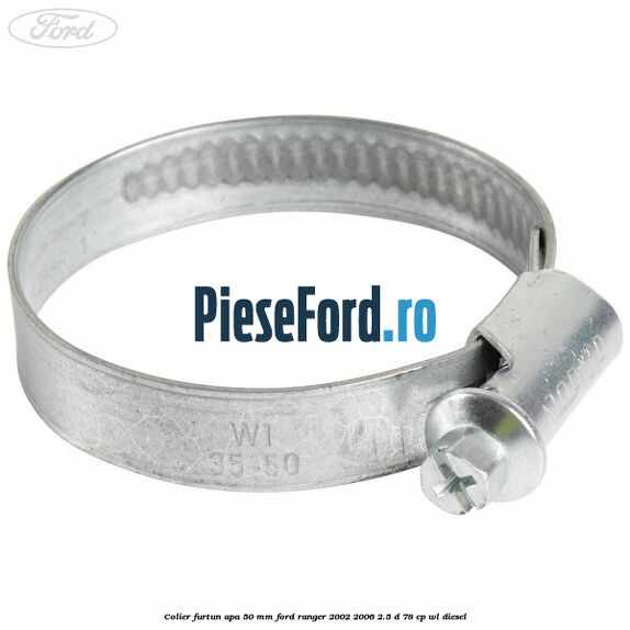 Colier furtun apa 50 mm Ford Ranger 2002-2006 2.5 D 78 cp WL diesel