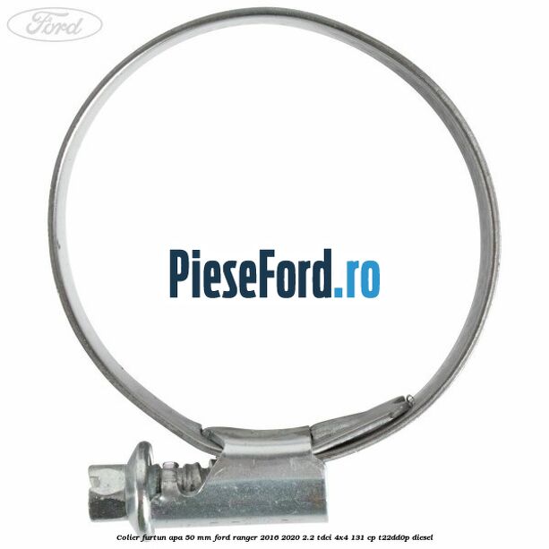 Colier furtun apa 50 mm Ford Ranger 2016-2020 2.2 TDCi 4x4 131 cp Colier furtun apa 50 mm Ford Ranger 2016-2020 2.2 TDCi 4x4 131 cp T22DD0P diesel