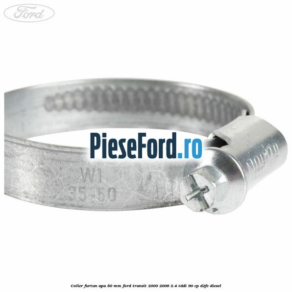 Colier furtun apa 50 mm Ford Transit 2000-2006 2.4 TDdi 90 cp D2FE diesel