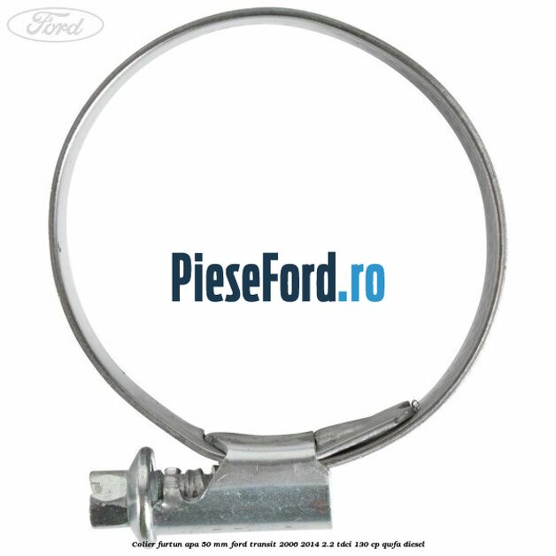 Colier furtun apa 50 mm Ford Transit 2006-2014 2.2 TDCi 130 cp QWFA diesel