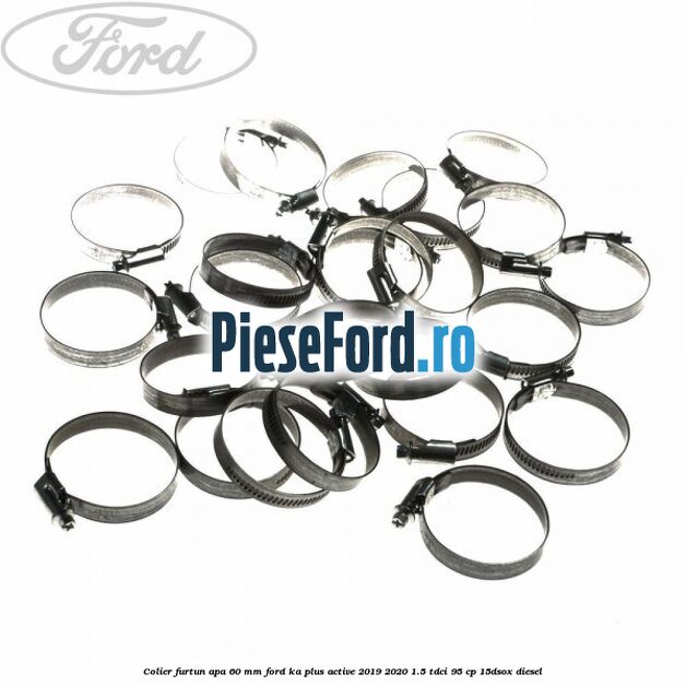 Colier furtun apa 60 mm Ford Ka plus Active 2019-2020 1.5 TDCI 95 cp Colier furtun apa 60 mm Ford Ka plus Active 2019-2020 1.5 TDCI 95 cp 15DSOX diesel