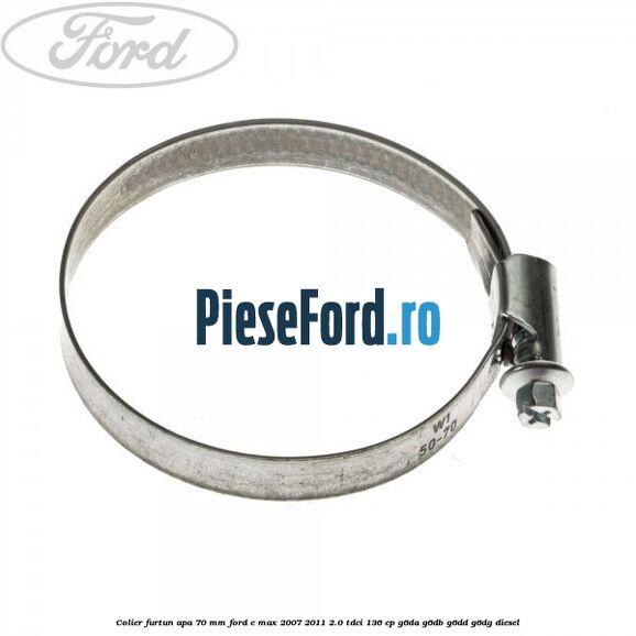 Colier furtun apa 70 mm Ford C-Max 2007-2011 2.0 TDCi 136 cp G6DA, G6DB, G6DD, G6DG diesel