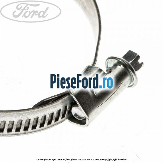 Colier furtun apa 70 mm Ford Fiesta 2002-2005 1.6 16V 100 cp FYJA, FYJB benzina