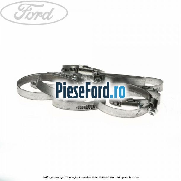 Colier furtun apa 70 mm Ford Mondeo 1996-2000 2.5 24V 170 cp Colier furtun apa 70 mm Ford Mondeo 1996-2000 2.5 24V 170 cp SEA benzina