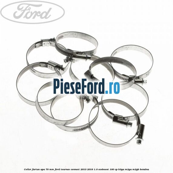 Colier furtun apa 70 mm Ford Tourneo Connect 2013-2018 1.0 EcoBoost 100 cp Colier furtun apa 70 mm Ford Tourneo Connect 2013-2018 1.0 EcoBoost 100 cp B3GA, M2GA, M2GB benzina