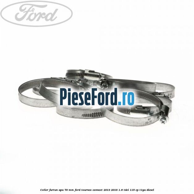 Colier furtun apa 70 mm Ford Tourneo Connect 2013-2018 1.6 TDCi 115 cp Colier furtun apa 70 mm Ford Tourneo Connect 2013-2018 1.6 TDCi 115 cp T1GA diesel