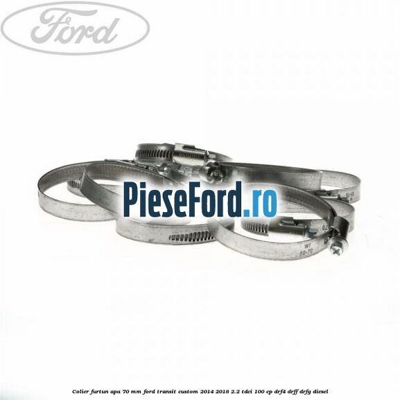 Colier furtun apa 70 mm Ford Transit Custom 2014-2018 2.2 TDCi 100 cp DRF4, DRFF, DRFG diesel