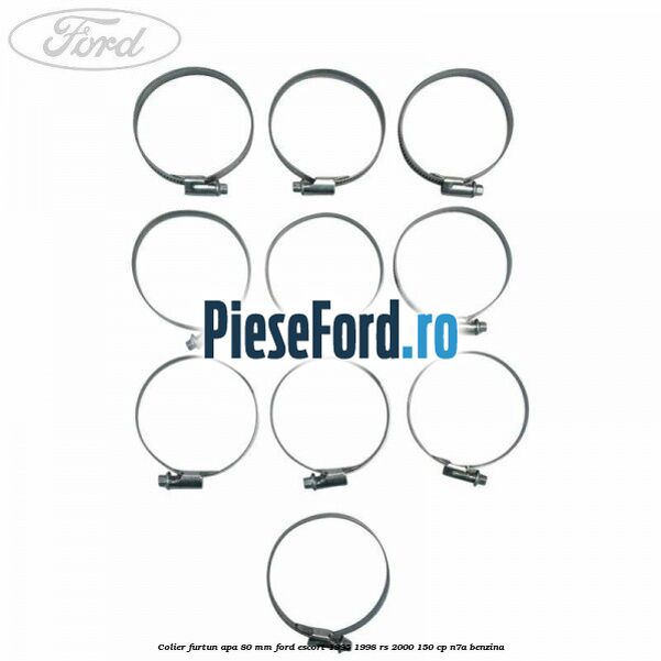 Colier furtun apa 80 mm Ford Escort 1995-1998 RS 2000 150 cp Colier furtun apa 80 mm Ford Escort 1995-1998 RS 2000 150 cp N7A benzina