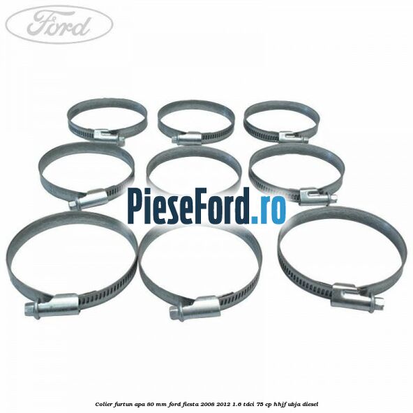Colier furtun apa 80 mm Ford Fiesta 2008-2012 1.6 TDCi 75 cp HHJF, UBJA diesel