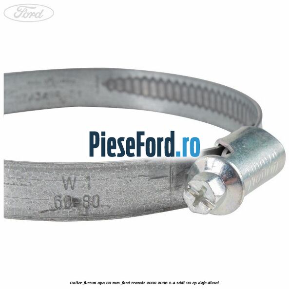 Colier furtun apa 80 mm Ford Transit 2000-2006 2.4 TDdi 90 cp D2FE diesel