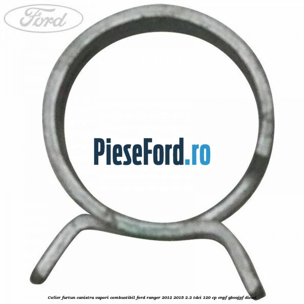 Colier furtun canistra vapori combustibil Ford Ranger 2012-2015 2.2 TDCi 120 cp ENPF, GBVAJPF diesel