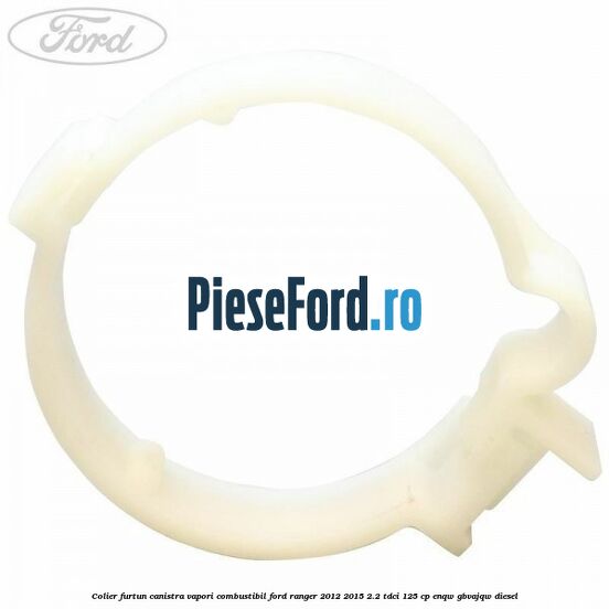 Colier furtun canistra vapori combustibil Ford Ranger 2012-2015 2.2 TDCi 125 cp ENQW, GBVAJQW diesel