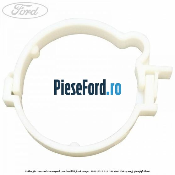 Colier furtun canistra vapori combustibil Ford Ranger 2012-2015 2.2 TDCi 4x4 150 cp Colier furtun canistra vapori combustibil Ford Ranger 2012-2015 2.2 TDCi 4x4 150 cp ENQJ, GBVAJQJ diesel