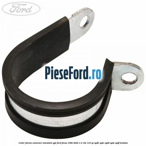 Colier furtun conectare instalatie GPL Ford Focus 1998-2004 1.8 16V 115 cp EYDB, EYDC, EYDD, EYDE, EYDF benzina