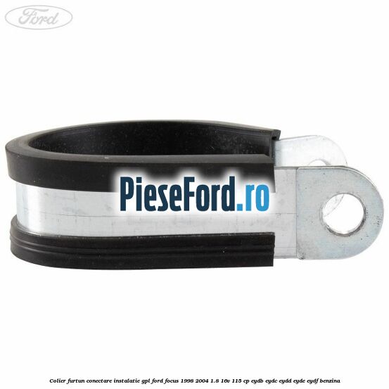 Colier furtun conectare instalatie GPL Ford Focus 1998-2004 1.8 16V 115 cp EYDB, EYDC, EYDD, EYDE, EYDF benzina