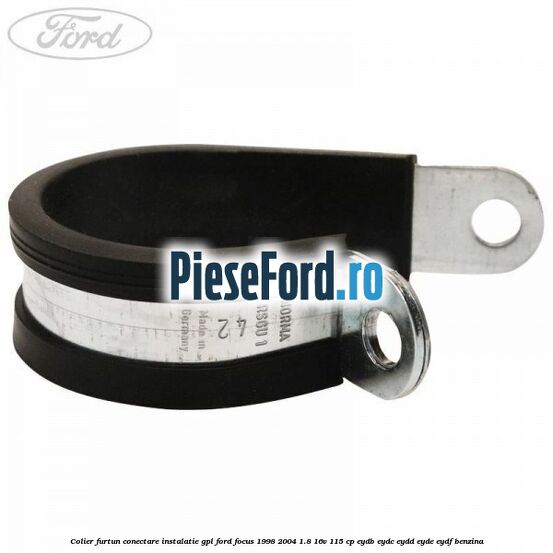 Colier furtun conectare instalatie GPL Ford Focus 1998-2004 1.8 16V 115 cp EYDB, EYDC, EYDD, EYDE, EYDF benzina
