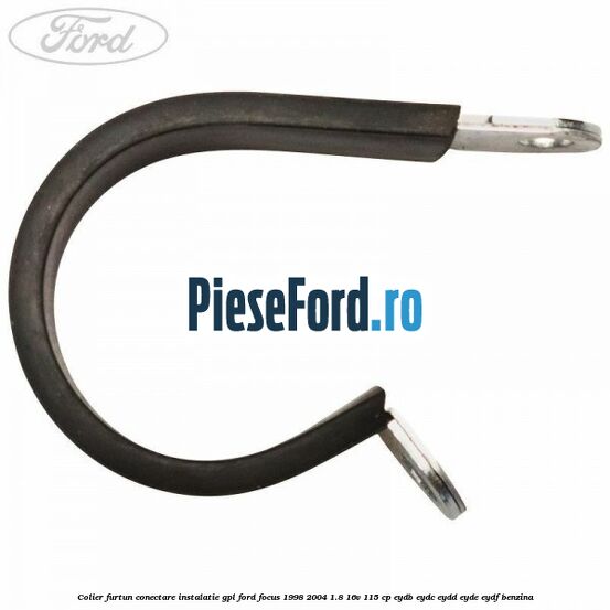 Colier furtun conectare instalatie GPL Ford Focus 1998-2004 1.8 16V 115 cp EYDB, EYDC, EYDD, EYDE, EYDF benzina