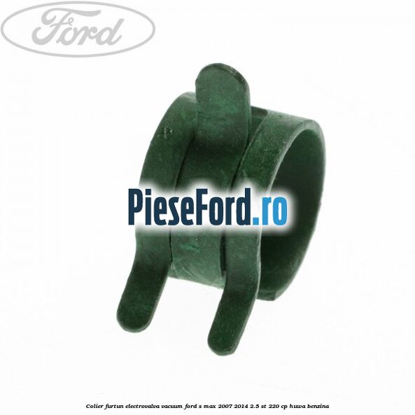 Colier furtun electrovalva vacuum Ford S-Max 2007-2014 2.5 ST 220 cp HUWA benzina