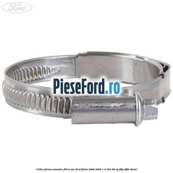 Colier furtun evacuare filtru aer Ford Fiesta 2002-2005 1.4 TDCi 68 cp Colier furtun evacuare filtru aer Ford Fiesta 2002-2005 1.4 TDCi 68 cp F6JA, F6JB diesel