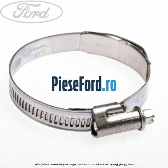 Colier furtun intercooler Ford Ranger 2012-2015 2.2 TDCi 4x4 150 cp ENQJ, GBVAJQJ diesel