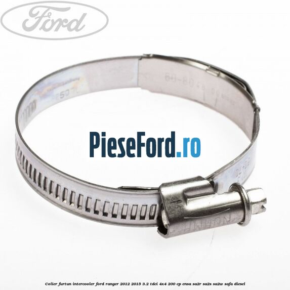 Colier furtun intercooler Ford Ranger 2012-2015 3.2 TDCi 4x4 200 cp ENSA, SA2R, SA2S, SA2W, SAFA diesel
