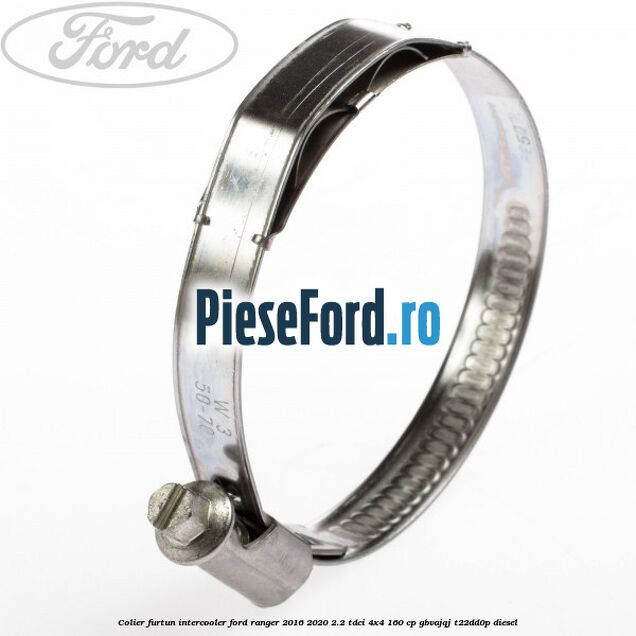Colier furtun intercooler Ford Ranger 2016-2020 2.2 TDCi 4x4 160 cp GBVAJQJ, T22DD0P diesel