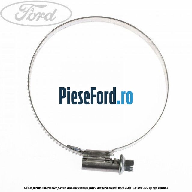 Colier furtun intercooler furtun admisie carcasa filtru aer Ford Escort 1990-1995 1.8 4x4 130 cp Colier furtun intercooler furtun admisie carcasa filtru aer Ford Escort 1990-1995 1.8 4x4 130 cp RQB benzina