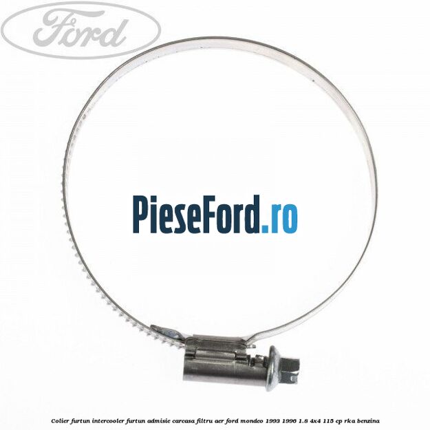 Colier furtun intercooler furtun admisie carcasa filtru aer Ford Mondeo 1993-1996 1.8 4x4 115 cp Colier furtun intercooler furtun admisie carcasa filtru aer Ford Mondeo 1993-1996 1.8 4x4 115 cp RKA benzina