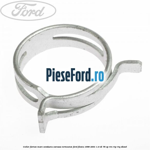 Colier furtun mare conducta carcasa termostat Ford Fiesta 1996-2001 1.8 DI 75 cp RTN, RTP, RTQ diesel