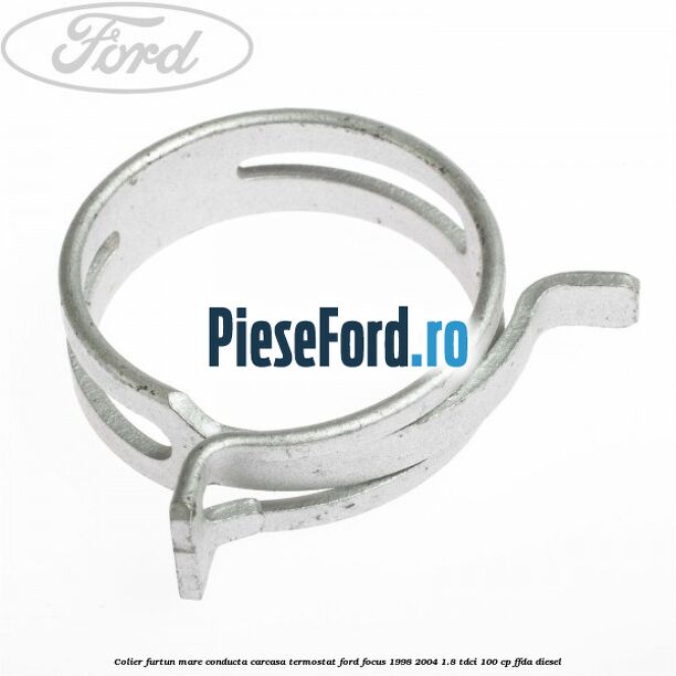 Colier furtun mare conducta carcasa termostat Ford Focus 1998-2004 1.8 TDCi 100 cp FFDA diesel