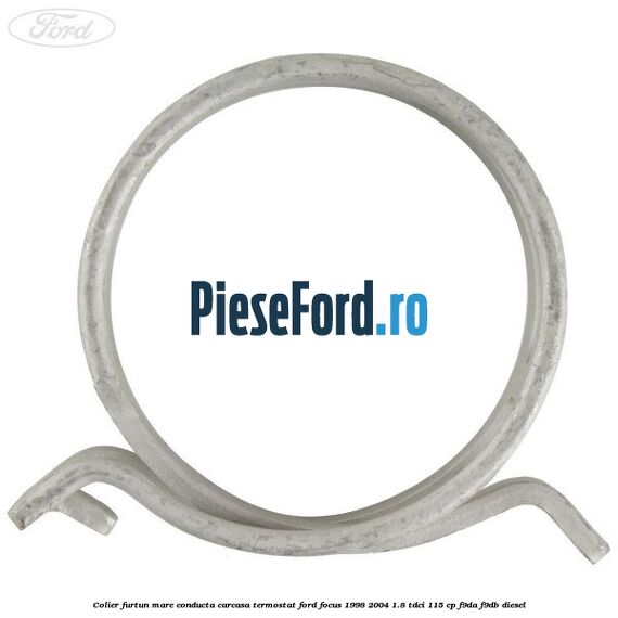 Colier furtun mare conducta carcasa termostat Ford Focus 1998-2004 1.8 TDCi 115 cp F9DA, F9DB diesel