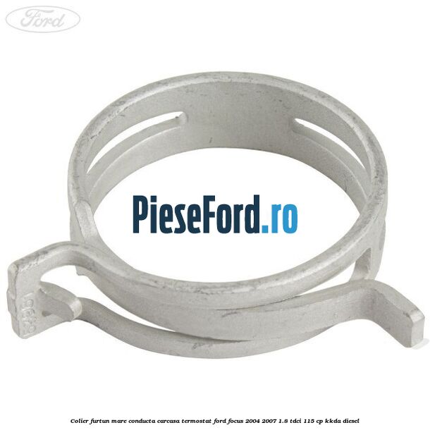 Colier furtun mare conducta carcasa termostat Ford Focus 2004-2007 1.8 TDCi 115 cp Colier furtun mare conducta carcasa termostat Ford Focus 2004-2007 1.8 TDCi 115 cp KKDA diesel
