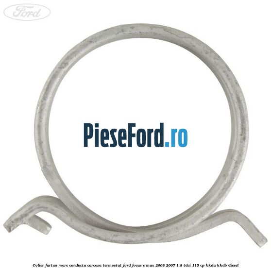 Colier furtun mare conducta carcasa termostat Ford Focus C-Max 2003-2007 1.8 TDCi 115 cp KKDA, KKDB diesel