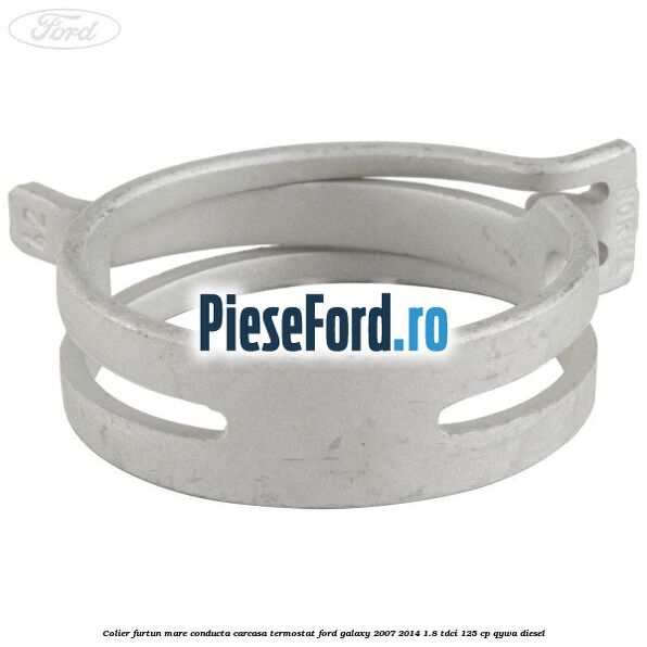 Colier furtun mare conducta carcasa termostat Ford Galaxy 2007-2014 1.8 TDCi 125 cp Colier furtun mare conducta carcasa termostat Ford Galaxy 2007-2014 1.8 TDCi 125 cp QYWA diesel