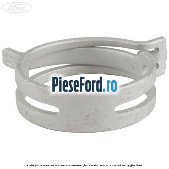 Colier furtun mare conducta carcasa termostat Ford Mondeo 2008-2014 1.8 TDCi 100 cp FFBA diesel