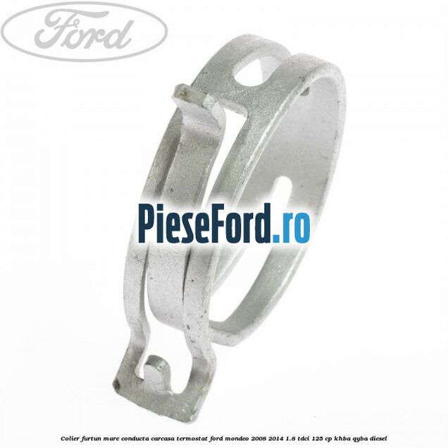 Colier furtun mare conducta carcasa termostat Ford Mondeo 2008-2014 1.8 TDCi 125 cp KHBA, QYBA diesel