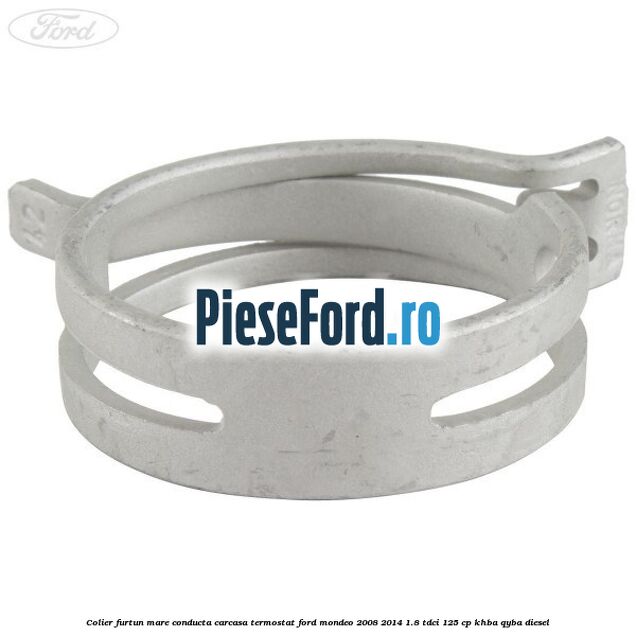 Colier furtun mare conducta carcasa termostat Ford Mondeo 2008-2014 1.8 TDCi 125 cp KHBA, QYBA diesel