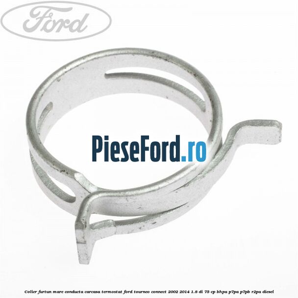 Colier furtun mare conducta carcasa termostat Ford Tourneo Connect 2002-2014 1.8 Di 75 cp BHPA, P7PA, P7PB, R2PA diesel