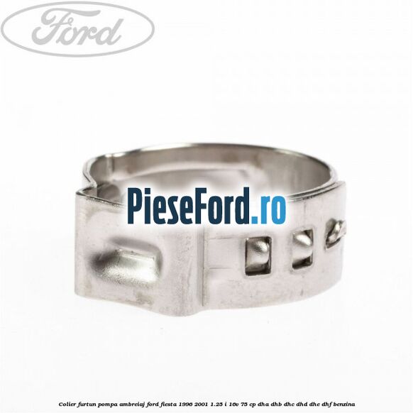 Colier furtun pompa ambreiaj Ford Fiesta 1996-2001 1.25 i 16V 75 cp DHA, DHB, DHC, DHD, DHE, DHF benzina